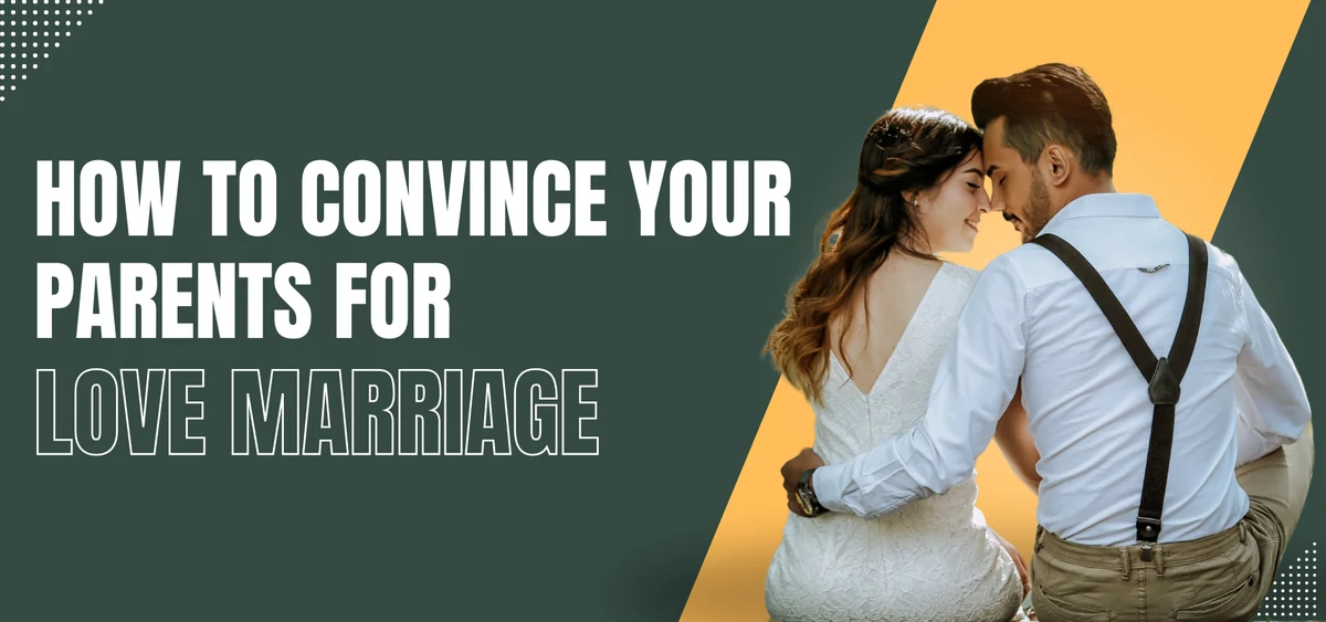 How to convince your parents for love marriage