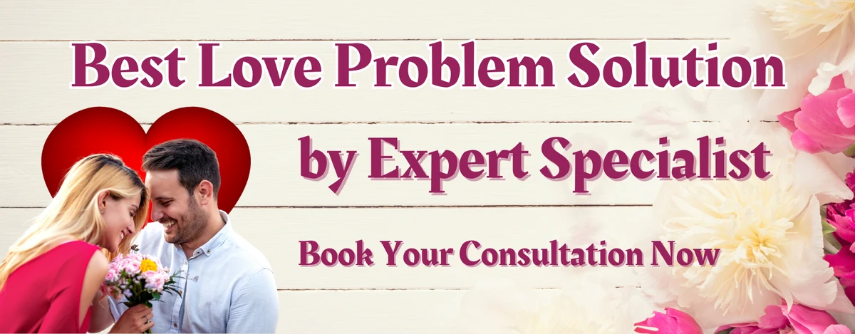 Best Love Problem Solution by Expert Specialist